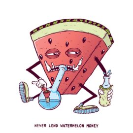 Never Lend Watermelon Money