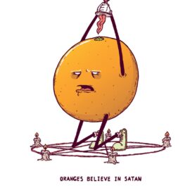 Oranges Believe in Satan